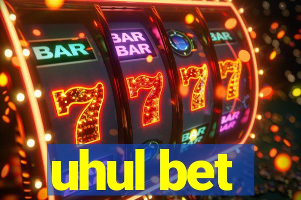 uhul bet